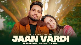 Teji Grewal: Jaan Vardi (Music Video) | Sruishty Mann | Latest Punjabi Song 2023 | Punjabi Beat Song