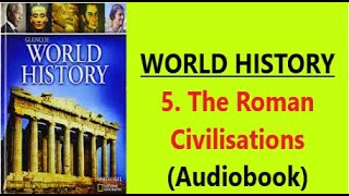 The Roman Civilisations- World History- Chapter 5- Audiobook
