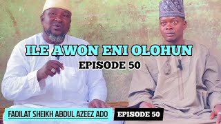 ILE AWON ENI OLOHUN EPISODE 50 (Part 1)