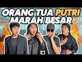 ORANG TUA PUTRI MARAH BESAR