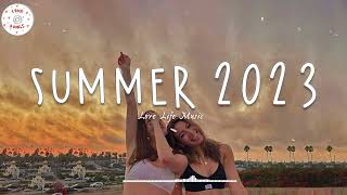 Summer 2023 playlist 🚗 Song to make your summer road trips fly by ~ New Tiktok songs 2023
