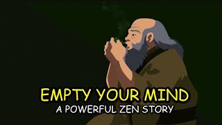 Empty Your Mind - a powerful zen master story [ Don't Miss It ]