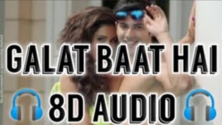 Galat Baat Hai (8D Audio) || Main Tera Hero || Varun Dhawan, Ileana D'Cruz, Nargis Fakhri