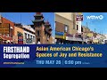FIRSTHAND: Segregation — Asian Chicago’s Spaces of Joy and Resistance