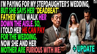 I'm paying for my stepdaughter's wedding, but she says her “deadbeat” father will walk her down...