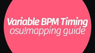 How to Time Variable BPM Songs | osu!mapping
