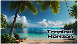 Tropical Horizon 🎵 Tropical House