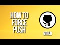 How To Force Push GitHub Tutorial