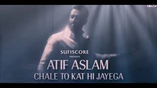 Chale to kat hi jayega - Atif Asalm. New viral  song