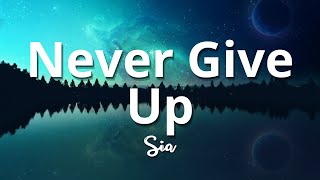 Never Give Up (Lyrics) - Sia