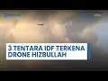 Dua Drone Berpeledak Hizbullah Tembus Iron Dome, Menghantam Golan serta Membakar 3 Tentara Israel