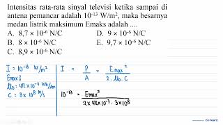 Intensitas rata-rata sinyal televisi ketika sampai di antena pemancar adalah  10^(-13) W / m^(2) ...