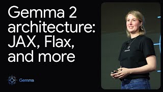 Demo: Gemma 2 architecture: JAX, Flax, and more