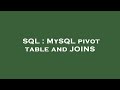 SQL : MySQL pivot table and JOINS