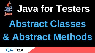 Java for Testers - Part 212 - abstract Classes and abstract methods