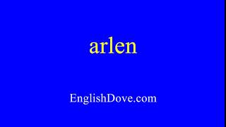 How to pronounce arlen in American English.