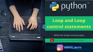 Python Tutorial: Loop and Loop control statement in python