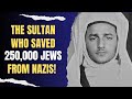 The Sultan Who Saved 250,000 Jews from the Nazis| Sultan Mohammed V of Morocco