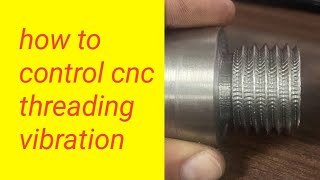 how to control cnc threading vibration?