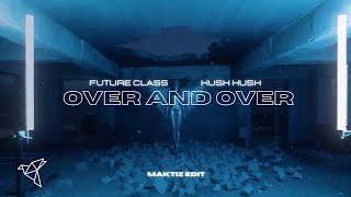 Future Class, Kush Kush - Over and Over ( MAKTIZ edit)