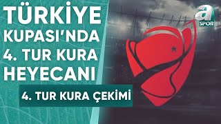 Ziraat Türkiye Kupası'nda Kura Heyecanı! 4. Tur Kura Çekimi 14'te A Spor'da