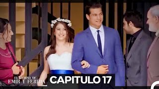 El Camino de Emir y Feriha Capitulo 17 (Espanol Doblado)