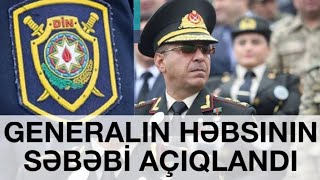 GENERALIN Həbsinin Səbəbi Açıqlandı