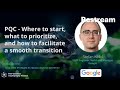 PQC – Where to start, what to prioritize, and how to facilitate a smooth transition