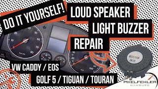 Do it yourself! Loudspeaker / light buzzer repair for VW Caddy, Eos, Golf 5, Tiguan, Touran