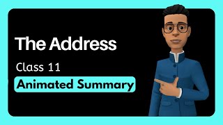 The Address Class 11 animated summary