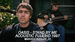 OASIS - STAND BY ME (ACOUSTIC, FULL HD, 1997)