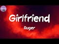 Girlfriend (Lyrics) - Ruger