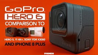 GoPro HERO 6 vs HERO 5, Yi 4K+, Sony FDR X3000 and iPhone 8 — In-Depth Review [4K]