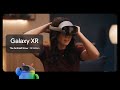 Expand your reality with Galaxy XR