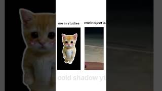 Me in studies vs me in sports # meme # cold shadow yt