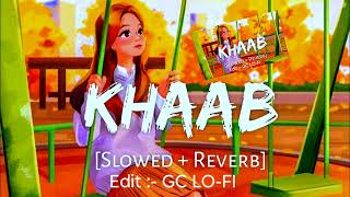 KHAAB [Slowed +Reverb] - Akhil | Parmish Verma Punjabi Lofi Song | Reverb@GC LO-FI