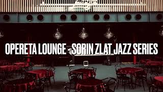 Opereta Lounge - Sorin Zlat Jazz Series