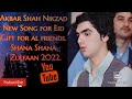 Akbar shah nikzad new song for Eid (offical video) 4k HD audio voice 2022 song Shana shana zulfaan