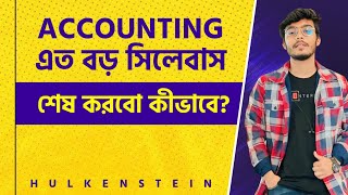 Accounting এত বড় সিলেবাস শেষ করবো কীভাবে?