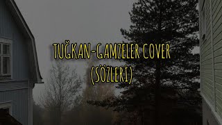 TUĞKAN-GAMZELER (SÖZLERİ)