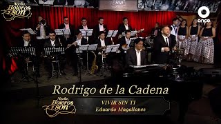 Vivir Sin Ti - Rodrigo de la Cadena - Noche, Boleros y Son