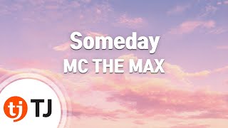 [TJ노래방] Someday - MC THE MAX / TJ Karaoke