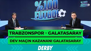 Trabzonspor - Galatasaray | %100 Futbol | Rıdvan Dilmen & Murat Kosova @TV8Bucuk