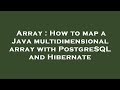 Array : How to map a Java multidimensional array with PostgreSQL and Hibernate