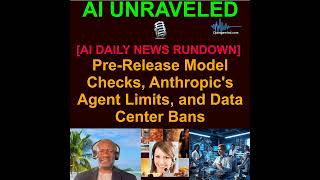 [AI DAILY NEWS RUNDOWN] Pre-Release Model Checks, Anthropic's Agent Limits, and Data Center Bans ...