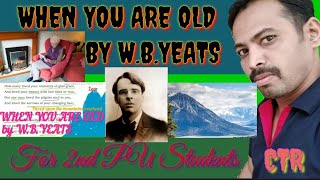 THE POEM "WHEN YOU ARE OLD" by W.B.YEATS for 2nd PUC_//CTR//