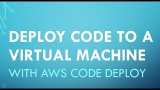 DEPLOY CODE TO AWS VM USING AWS CODE DEPLOY