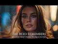 THE REED REMEMBERS | Melodic Deep House | Deep House | Melodic Techno