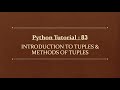 Python Tutorial 83 : Introduction To Tuples | Methods of Tuples