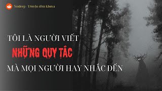 (r/Nosleep) | Tôi là người viết ra những quy tắc mà mọi người hay nhắc đến